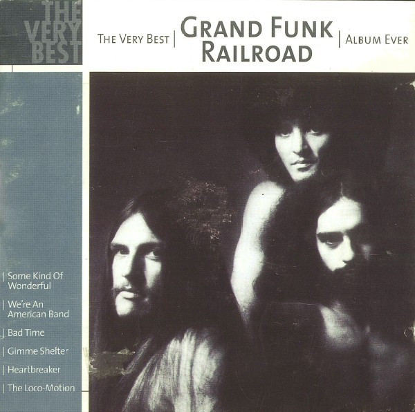 Grand funk слушать. Grand Funk Railroad. Группа Grand Funk Railroad. Grand Funk Railroad – the very best Grand Funk Railroad album ever. Heartbreaker Grand Funk Railroad альбом.